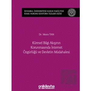 Küresel Bilgi Akışının Korunmasında İnternet Özgürlüğü ve Devletin Müdahalesi