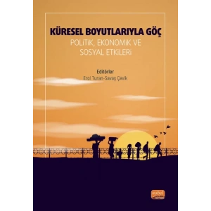 KÜRESEL BOYUTLARIYLA GÖÇ - Politik, Ekonomik ve Sosyal Etkileri