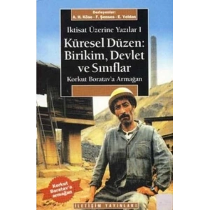 Küresel Düzen: Birikim, Devlet ve Sınıflar: İktisat Üzerine Yazılar I