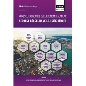 Küresel Ekonomide Özel Ekonomik Alanlar; Serbest Bölgeler ve Lojistik Köyler