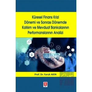 Küresel Finans Krizi Dönemi ve Sonrası Dönemde Katılım ve Mevduat Bankalarının Performanslarının Analizi