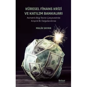 KÜRESEL FİNANS KRİZİ VE KATILIM BANKALARI - Asimetrik Bilgi Teorisi Çerçevesinde Ampirik Bir Değerlendirme