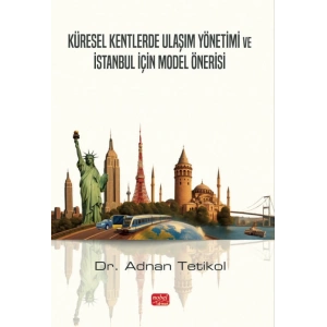 Küresel Kentlerde Ulaşım Yönetimi ve İstanbul İçin Model Önerisi