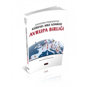 Küresel Kriz Sonrası Avrupa Birliği - Mehmet Dikkaya, Mustafa Acar