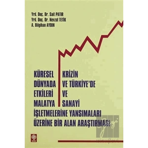 Küresel Krizin Dünyada ve Türkiyede Etkileri ve Malatya Sanayi İşletmelerine Yansımalar Üzerine Bir Alan Araştırması