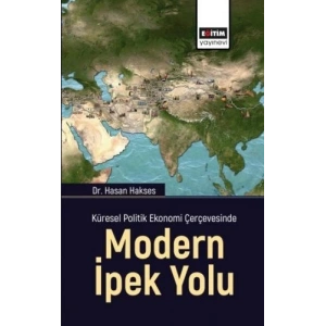 Küresel Politik Ekonomi Çerçevesinde Modern İpek Yolu