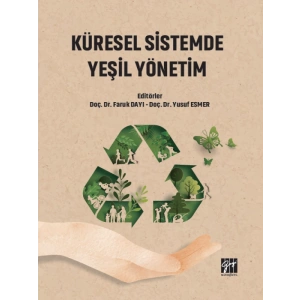 Küresel Sistemde Yeşil Yönetim - Doç. Dr. Faruk DAYI - Doç. Dr. Yusuf ESMER