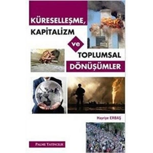 KÜRESELLEŞME KAPİTALİZM VE TOPLUMSAL DÖNÜŞÜMLER (PALME)