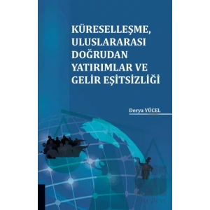 Küreselleşme Uluslararası Doğrudan Yatırımlar ve Gelir Eşitsizliği