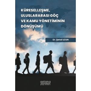 Küreselleşme, Uluslararası Göç ve Kamu Yönetiminin Dönüşümü