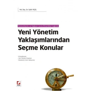 Küreselleşme ve Değişen Çevre Dinamikleri IşığındaYeni Yönetim Yaklaşımlarından Seçme Konular Küreselleşme – Yeni Yönetim Modelleri – Rekabette Farklı Yaklaşımlar