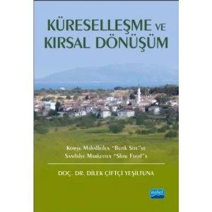 KÜRESELLEŞME VE KIRSAL DÖNÜŞÜM: Komşu Mahalleden “Butik Site”ye Sandalye Marketten “Slow Food”a