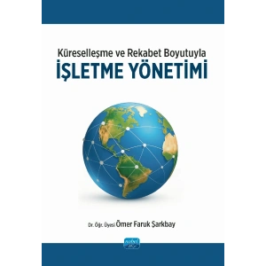 Küreselleşme ve Rekabet Boyutuyla İŞLETME YÖNETİMİ