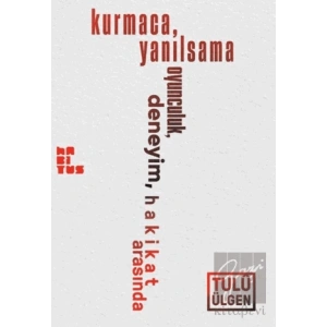 Kurmaca, Yanılsama, Oyunculuk, Deneyim, Hakikat Arasında