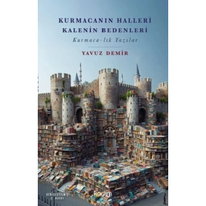 Kurmacanın Halleri Kalenin Bedenleri