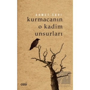 Kurmacanın O Kadim Unsurları