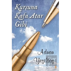 Kurşuna Kafa Atar Gibi