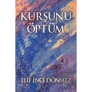 Kurşunu Öptüm