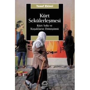 Kürt Sekülerleşmesi - Kürt Solu ve Kuşakların Dönüşümü