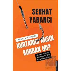 Kurtarıcı Mısın Kurban Mı?