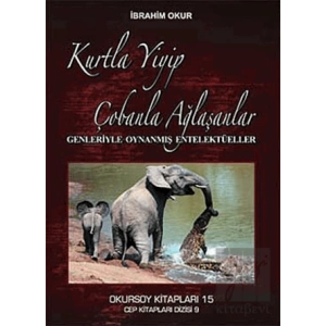 Kurtla Yiyip Çobanla Ağlaşanlar