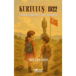 Kurtuluş 1922 Tarihin İzinde Bir Çocuk Yolculuğu