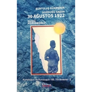 Kurtuluş Güneşinin Doğduğu Sabah 30 Ağustos 1922