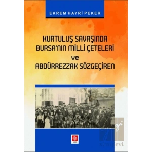Kurtuluş Savaşında Bursanın Milli Çeteleri ve Abdürrezzak Sözgeçiren