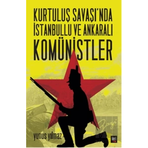 Kurtuluş Savaşı’nda İstanbullu ve Ankaralı Komünistler