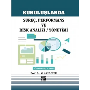Kuruluşlarda Süreç, Performans ve Risk Analizi / Yönetimi - Prof. Dr. M.Akif Özer