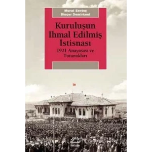 Kuruluşun İhmal Edilmiş İstisnası 1921 Anayasası ve Tutanakları