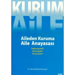 Kurum Aile : Aileden Kuruma Aile Anayasası