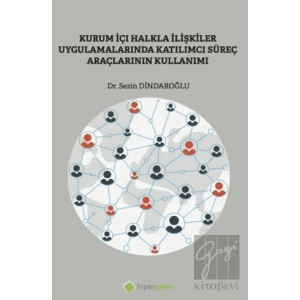 Kurum İçi Halkla İlişkiler Uygulamalarında Katılımcı Süreç Araçlarının Kullanımı