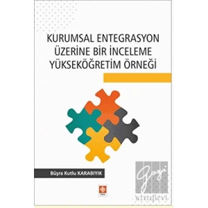Kurumsal Entegrasyon Üzerine Bir İnceleme Yükseköğretim Örneği