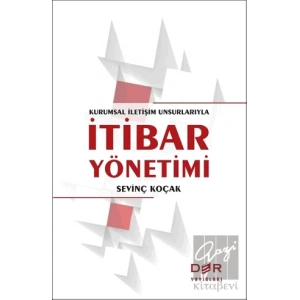 Kurumsal İletişim Unsurlarıyla İtibar Yönetimi