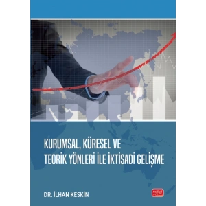 Kurumsal, Küresel ve Teorik Yönleri ile İktisadi Gelişme