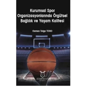 Kurumsal Spor Organizasyonlarında Örgütsel Bağlılık ve Yaşam Kalitesi