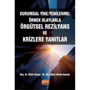 KURUMSAL YİNE/YENİLENME: Örnek Olaylarla Örgütsel Rezilyans ve Krizlere Yanıtlar