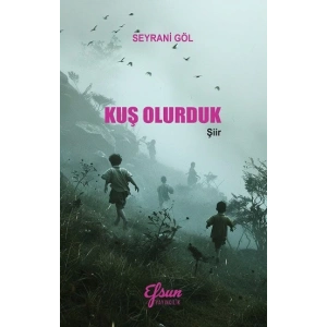 Kuş Olurduk