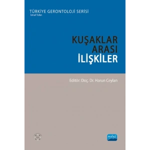 KUŞAKLAR ARASI İLİŞKİLER - Türkiye Gerontoloji Serisi