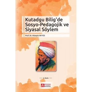 Kutadgu Bilig’ de Sosyo - Pedagojik ve Siyasal Söylem