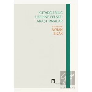 Kutadgu Bilig Üzerine Felsefi Araştırmalar