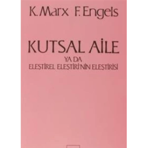 Kutsal Aile ya da Eleştirel Eleştirinin Eleştirisi