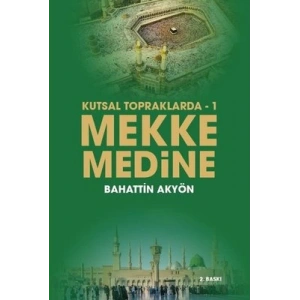 Kutsal Topraklarda-1 Mekke Medine