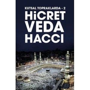 Kutsal Topraklarda -2 Hicret - Veda Haccı