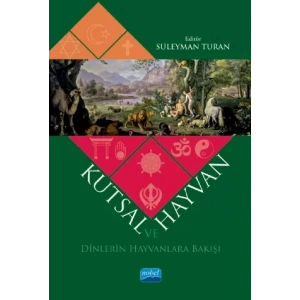 KUTSAL VE HAYVAN - Dinlerin Hayvanlara Bakışı