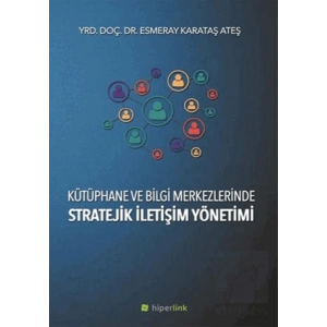 Kütüphane ve Bilgi Merkezlerinde Stratejik İletişim Yönetimi