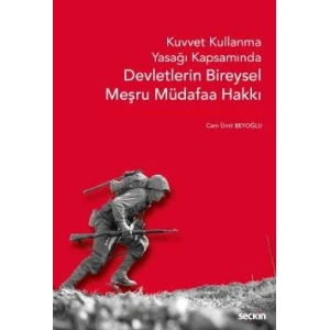 Kuvvet Kullanma Yasağı Kapsamında Devletlerin Bireysel Meşru Müdafaa Hakkı