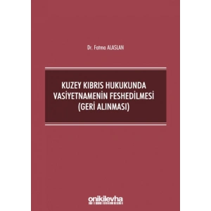Kuzey Kıbrıs Hukukunda Vasiyetnamenin Feshedilmesi (Geri Alınması)