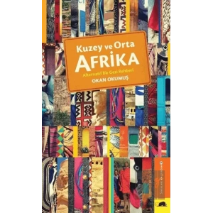 Kuzey ve Orta Afrika - Alternatif Bir Gezi Rehberi